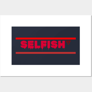 selfish Posters and Art